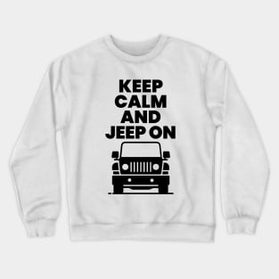 Keep calm and jeep on. Crewneck Sweatshirt